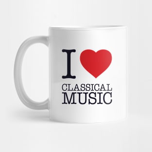 I LOVE CLASSICAL MUSIC Mug